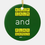 KEEP
 CALM
 and
 PLAY
 GAMES  Ornaments