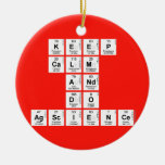 KEEP
 CALM
 AND
 DO
 AGSCIENCE  Ornaments