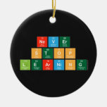 Never
 Stop 
 Learning  Ornaments