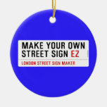 make your own street sign  Ornaments