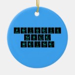 Periodic
 Table
 Writer  Ornaments