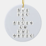 Think 
 like 
 a 
 protone 
 And 
 stay 
 positive  Ornaments