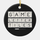 Game
 Letter
 Tiles  Ornaments