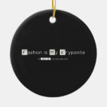 Fashion is My Kryponite  Ornaments
