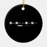 Keep Calm and Love Mercy   Ornaments