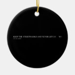 keep the streets gold and never let go       Ornaments
