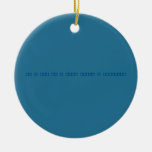 oh i think that i found myself a cheerleader
   Ornaments