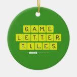 Game
 Letter
 Tiles  Ornaments