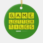 Game
 Letter
 Tiles  Ornaments