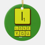 I
 LOVE
 YOU  Ornaments