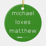 michael
 loves
 matthew  Ornaments