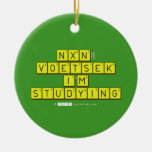  NXN!! VOETSEK   I'M STUDYING  Ornaments