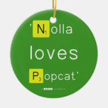 'Nolla 
 loves
 Popcat'  Ornaments