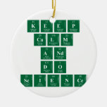 Keep
 CALM
 AND
 DO
 SCIENCE  Ornaments