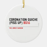 Coronation Quiche  (piss up)  Ornaments