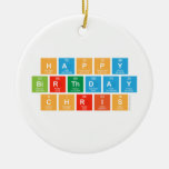 Happy
 Birthday 
 Chris  Ornaments