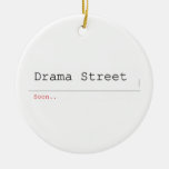 Drama Street  Ornaments