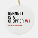 BENNETT IS A CHOPPER  Ornaments