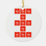 HeHeHe
          He
 HeHeHe
 He
 HeHeHe  Ornaments