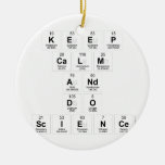 keep 
 calm 
 and 
 do 
 science  Ornaments