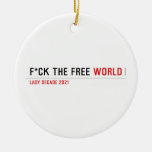 F*CK THE FREE  Ornaments