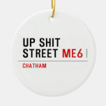 Up Shit Street  Ornaments