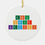 Ebru 
 oznur 
 Keyfci   Ornaments