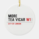 MORE TEA VICAR  Ornaments