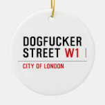 DOGFUCKER STREET  Ornaments