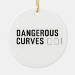 DANGEROUS  CURVES 😉  Ornaments