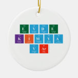 EVDE
 KIMYA 
 VAR  Ornaments