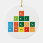 At 
 Lee
 Science
 Matters  Ornaments