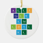 Keep
 Calm
 And
 Love
 Me  Ornaments