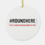 #roundhere  Ornaments