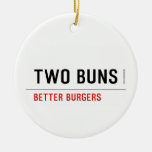  TWO BUNS  Ornaments
