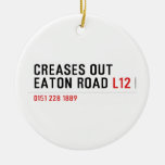 Creases Out Eaton Road  Ornaments