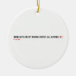 MOM SAYS NO DP WARNA RISTEY AA JAYENGE  Ornaments