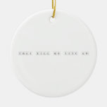 Drugs Will Ruin Your Life  Ornaments