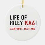 life of  riley  Ornaments