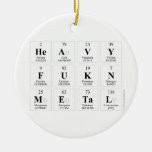 Heavy
 Fukn
 Metal  Ornaments
