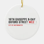 18th Giuseppe B-Day OXFORD STREET  Ornaments