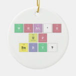 what's 
 up
 baby?  Ornaments