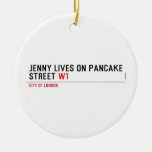 Jenny lives on pancake Street  Ornaments
