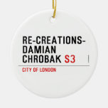 Re-creations- Damian  Chrobak  Ornaments