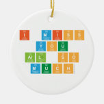 I Miss
  you 
 all So
 Much  Ornaments