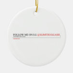 FOLLOW ME ON I.G  Ornaments