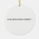 COLLIENATION STREET  Ornaments