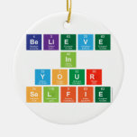 believe
 in
 your
 selfie  Ornaments