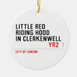 Little Red  Riding Hood  in CLERKENWELL   Ornaments