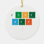 just
 wtf
   Ornaments
